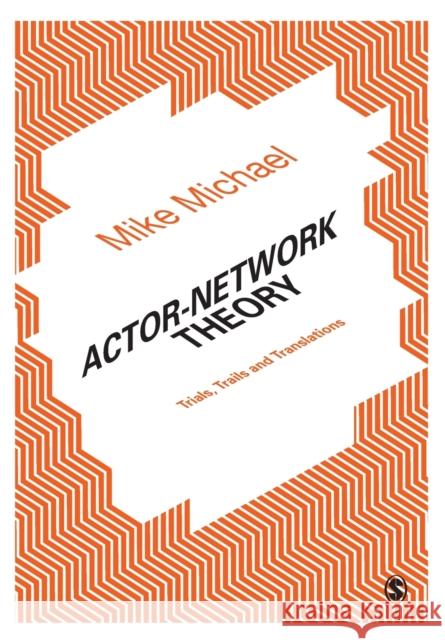 Actor-Network Theory Michael, Mike 9781446293966