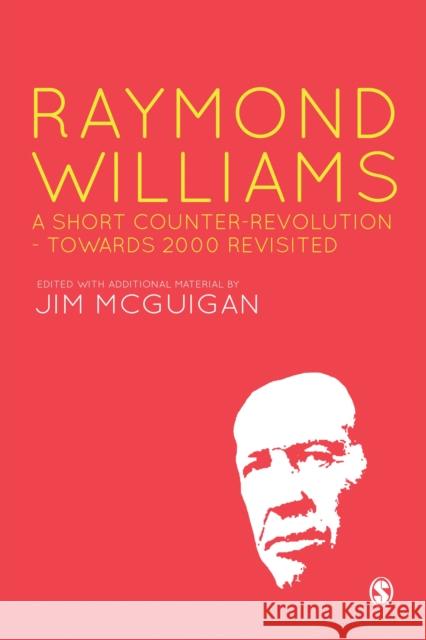 Raymond Williams: A Short Counter Revolution: Towards 2000, Revisited McGuigan, Jim 9781446294727 Sage Publications Ltd