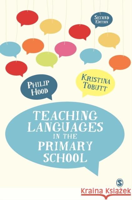 Teaching Languages in the Primary School Philip Hood Kristina Tobutt 9781446295120 Sage Publications Ltd