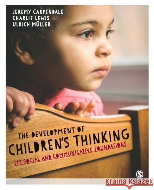 The Development of Children's Thinking Carpendale, Jeremy 9781446295649 Sage Publications Ltd