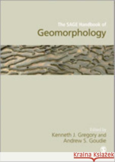 The SAGE Handbook of Geomorphology Kenneth J Gregory & Andrew S Goudie 9781446295847