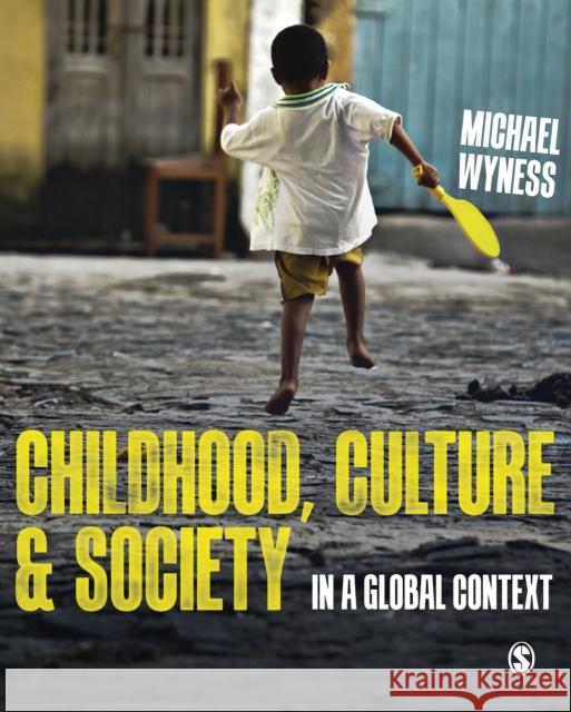 Childhood, Culture and Society: In a Global Context Michael Wyness 9781446296127 Sage Publications Ltd