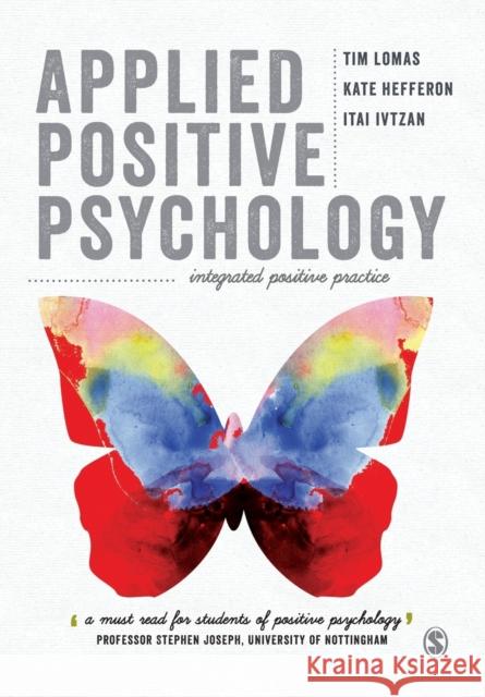 Applied Positive Psychology: Integrated Positive Practice Itai Ivtzan 9781446298633