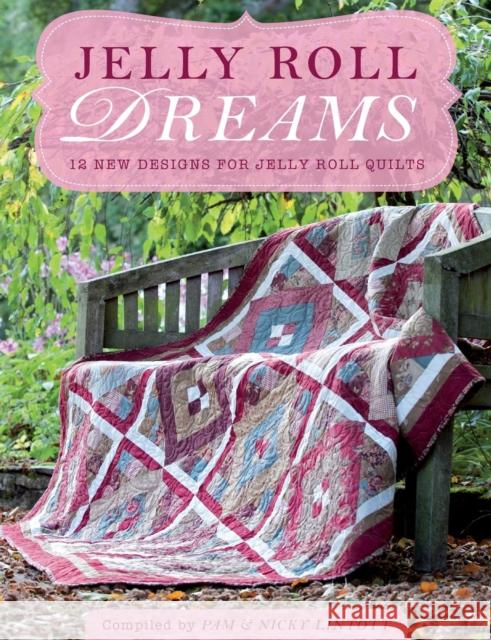 Jelly Roll Dreams: New Inspirations for Jelly Roll Quilts Lintott, Pam 9781446300404