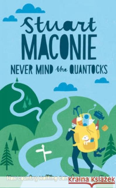 Never Mind the Quantocks: Stuart Maconie's Favourite Country Walks Stuart (Author) Maconie 9781446301654 David & Charles