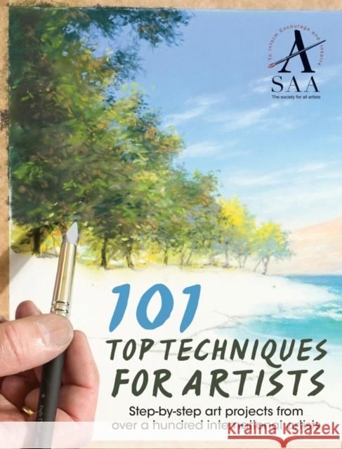 101 Top Techniques for Artists: Step-By-Step Art Projects from Over a Hundred International Artists The Society for All (Author) Artists 9781446303801 David & Charles