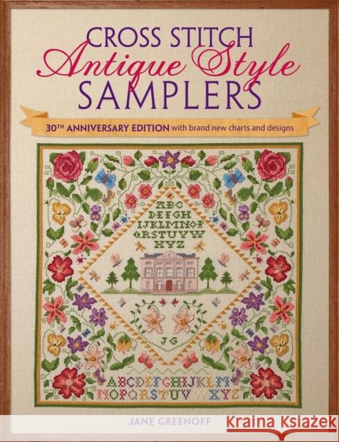 Cross Stitch Antique Style Samplers: 30th Anniversary Edition with Brand New Charts and Designs Jane (Author) Greenoff 9781446304495