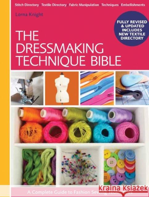 The Dressmaking Technique Bible: A Complete Guide to Fashion Sewing Techniques Lorna Knight 9781446304921 David & Charles