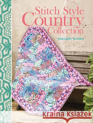 Stitch Style Country Collection: Fabulous Fabric Sewing Projects & Ideas David &. Charles Editors 9781446305164 David & Charles Publishers