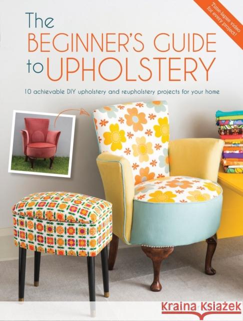 Modern DIY Upholstery: 10 Achievable DIY Upholstery and Reupholstery Projects for Your Home Vicky (Author) Grubb 9781446305324 David & Charles