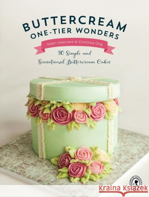 Buttercream One-Tier Wonders: 30 Simple and Sensational Buttercream Cakes Valeri Valeriano Christina Ong 9781446306215 David & Charles