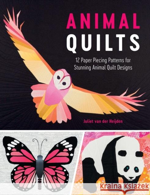 Animal Quilts: 12 Paper Piecing Patterns for Stunning Animal Quilt Designs Juliet Va 9781446306673 David & Charles Publishers