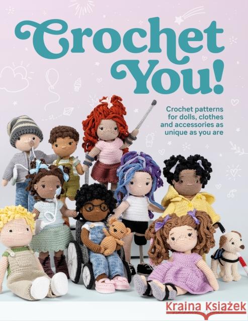 Crochet You!: Make Unique and Inclusive Dolls for All with This Crochet Pattern Collection Nathalie (Author) Amiel 9781446309292 David & Charles