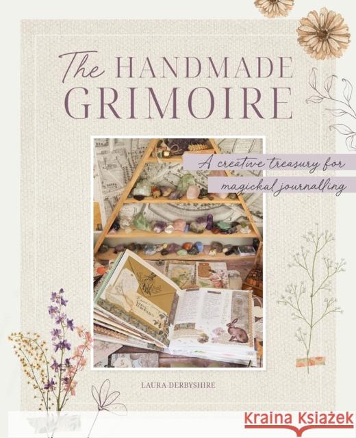 The Handmade Grimoire: A Creative Treasury for Magickal Journalling Laura Derbyshire 9781446309681 David & Charles