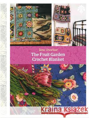 The Fruit Garden Crochet Blanket Jane Crowfoot 9781446309742