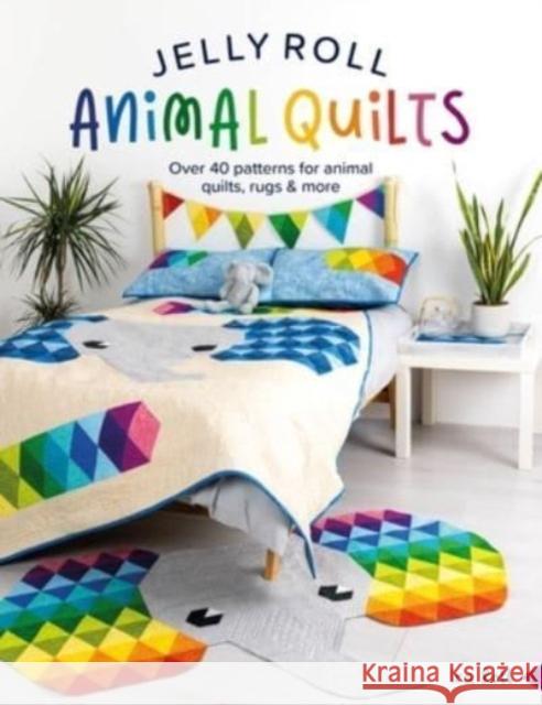 Jelly Roll Animal Quilts: Over 40 Patterns for Animal Quilts, Rugs & More IRA (Author) Rott 9781446310588 David & Charles