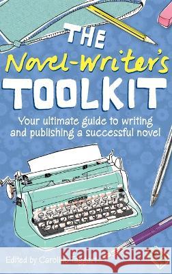 The Novel Writer's Toolkit Caroline (Editor) Taggart 9781446312360