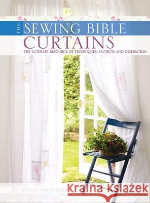The Sewing Bible - Curtains Gardiner, Wendy 9781446312377 David & Charles