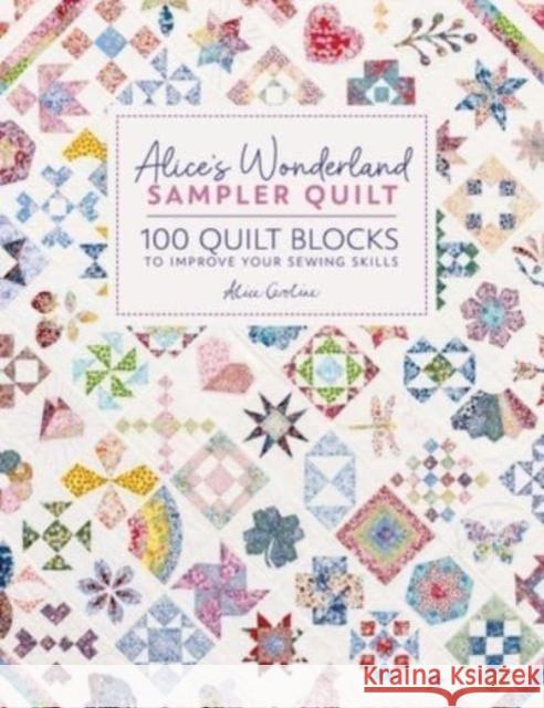 Alice'S Wonderland Sampler Quilt: 100 Quilt Blocks to Improve Your Sewing Skills Alice (Author) Garrett 9781446312773 David & Charles