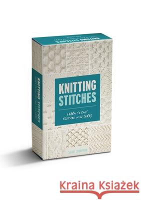 Knitting Stitches: Learn to Knit Texture in 52 Cards Claire Crompton 9781446314302