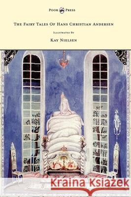 The Fairy Tales of Hans Christian Andersen - Illustrated by Kay Nielsen Andersen, Hans Christian 9781446500132