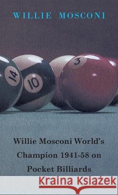 Willie Mosconi World's Champion 1941-58 on Pocket Billiards Mosconi, Willie 9781446501078 Maurice Press