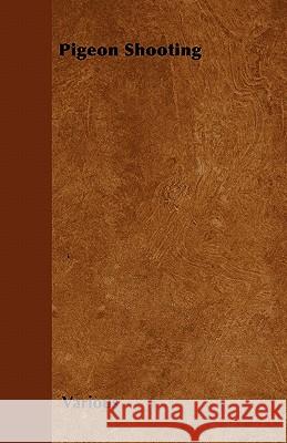 Pigeon Shooting Various 9781446503386 Bradley Press