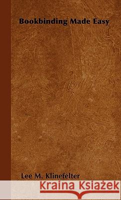 Bookbinding Made Easy Lee M. Klinefelter 9781446503812