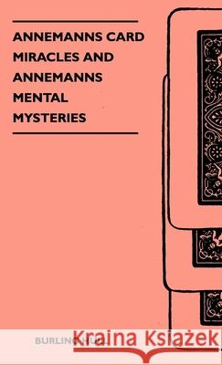 Annemanns Card Miracles And Annemanns Mental Mysteries Burling Hull 9781446506998 Caffin Press