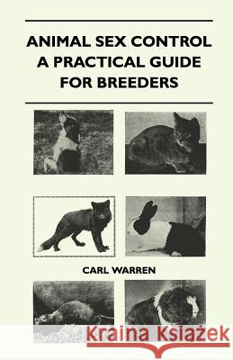 Animal Sex Control - A Practical Guide For Breeders Warren, Carl 9781446508688 Lundberg Press