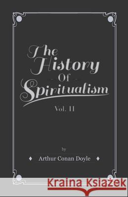 The History of Spiritualism - Vol II Doyle, Arthur Conan 9781446509944 Stevenson Press