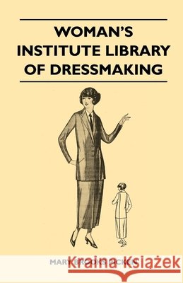 Woman's Institute Library of Dressmaking - Tailored Garments: Essentials of Tailoring, Tailored Buttonholes, Buttons, and Trimmings, Tailored Pockets, Picken, Mary Brooks 9781446510155 Thomas Press