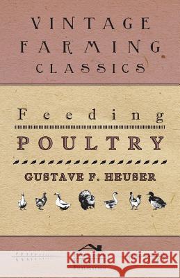 Feeding Poultry Gustave F. Heuser 9781446510414 Wellhausen Press