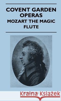 Covent Garden Operas - Mozart The Magic Flute Lee, Rupert 9781446510766 Case Press