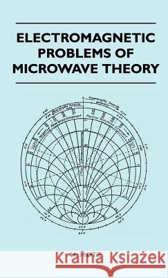 Electromagnetic Problems Of Microwave Theory H. Motz 9781446512494