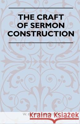 The Craft Of Sermon Construction W. Edwin Sangster 9781446512661 Read Books