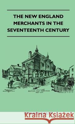 The New England Merchants In The Seventeenth Century Bernard Bailyn 9781446513156 Porter Press