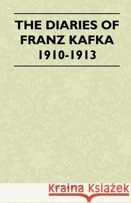 The Diaries of Franz Kafka 1910-1913 Brod, Max 9781446513644