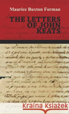 The Letters of John Keats Maurice Buxton Forman 9781446514153 Wheeler Press