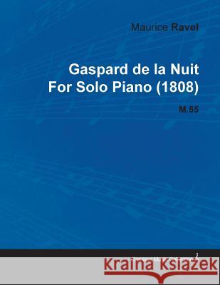Gaspard de la Nuit by Maurice Ravel for Solo Piano (1808) M.55 Bach, Johann Sebastian 9781446516812 Roberts Press