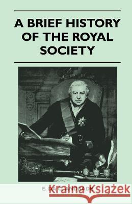 A Brief History of the Royal Society E. Da C. Andrade 9781446517246 Ballou Press