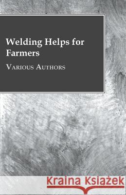 Welding Helps for Farmers Various 9781446517758 Stevenson Press