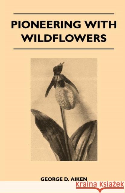 Pioneering With Wildflowers Aiken, George D. 9781446517970 Norman Press