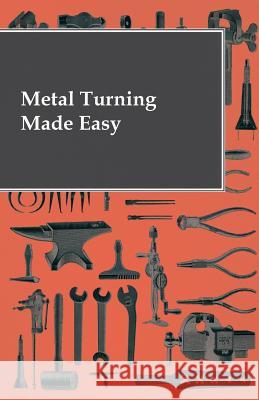Metal Turning Made Easy Anon 9781446518939 Maclachan Bell Press