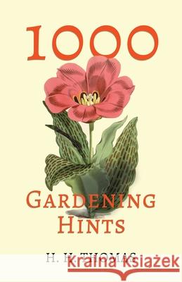 1000 Gardening Hints Thomas, H. H. 9781446519264 Maudsley Press