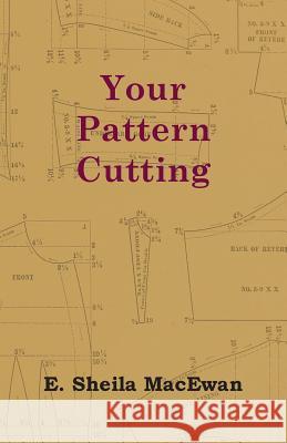 Your Pattern Cutting E. Sheila MacEwan 9781446519394 Jones Press