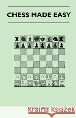 Chess Made Easy C. J. S. Purdy 9781446519547 Camp Press