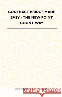 Contract Bridge Made Easy - The New Point Count Way Josephine Culbertson 9781446519561