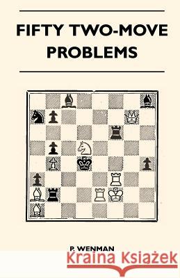 Fifty Two-Move Problems P. Wenman 9781446520352 Addison Press