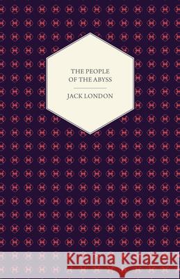 The People of the Abyss Jack London 9781446521212 Ford. Press